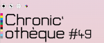 Chronic’othèque #49 - Octobre 2025 - Visuel