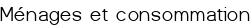 Ménages et consommation