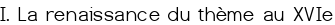 I. La renaissance du thème au XVI<sup class="typo_exposants">e</sup>