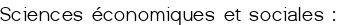 Sciences économiques et sociales :