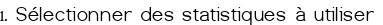  1. Sélectionner des statistiques à utiliser